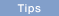Tips